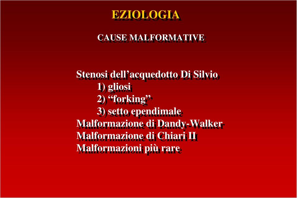 3) setto ependimale Malformazione di di