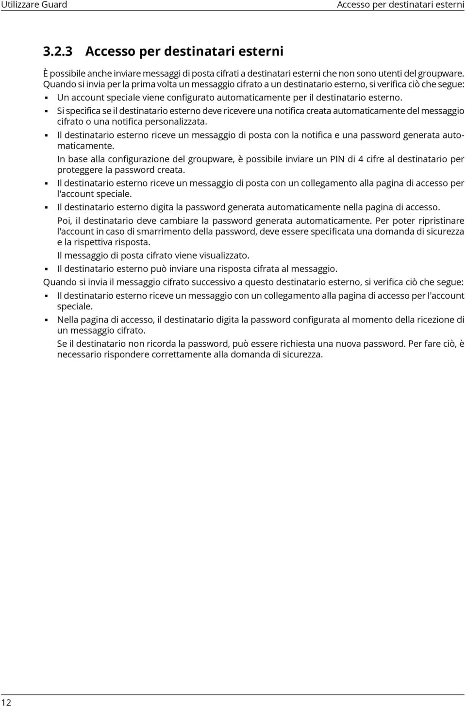 Si specifica se il destinatario esterno deve ricevere una notifica creata automaticamente del messaggio cifrato o una notifica personalizzata.