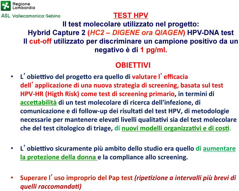termini di acce>abilità di un test molecolare di ricerca dell'infezione, di comunicazione e di follow- up dei risulta* del test HPV, di metodologie necessarie per mantenere eleva* livelli qualita*vi