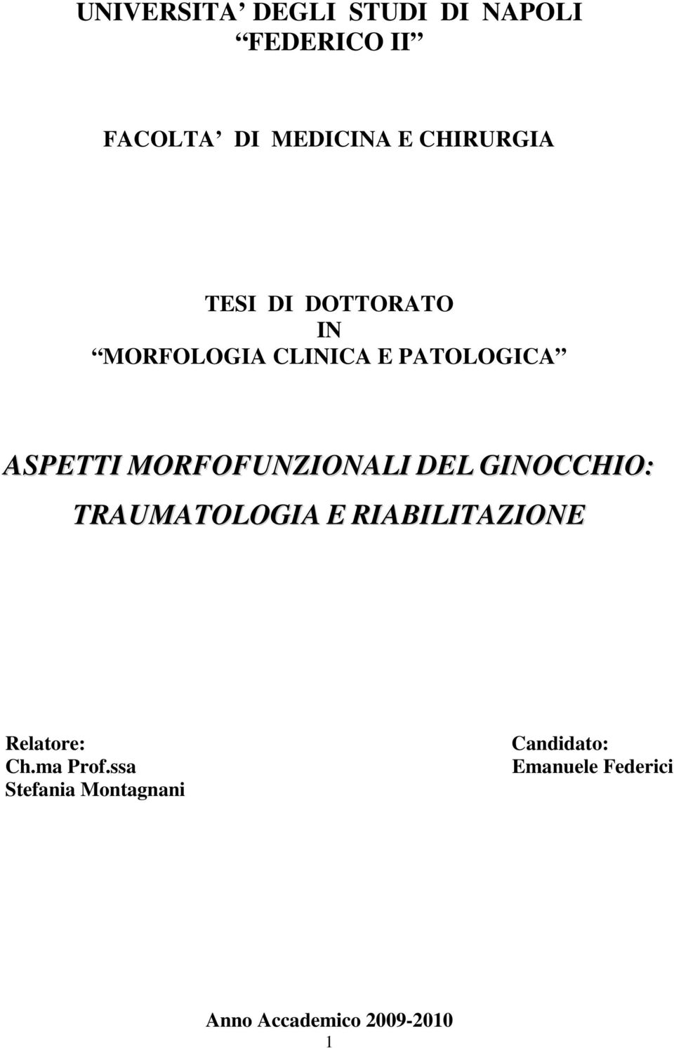 MORFOFUNZIONALI DEL GINOCCHIO: TRAUMATOLOGIA E RIABILITAZIONE Relatore: Ch.