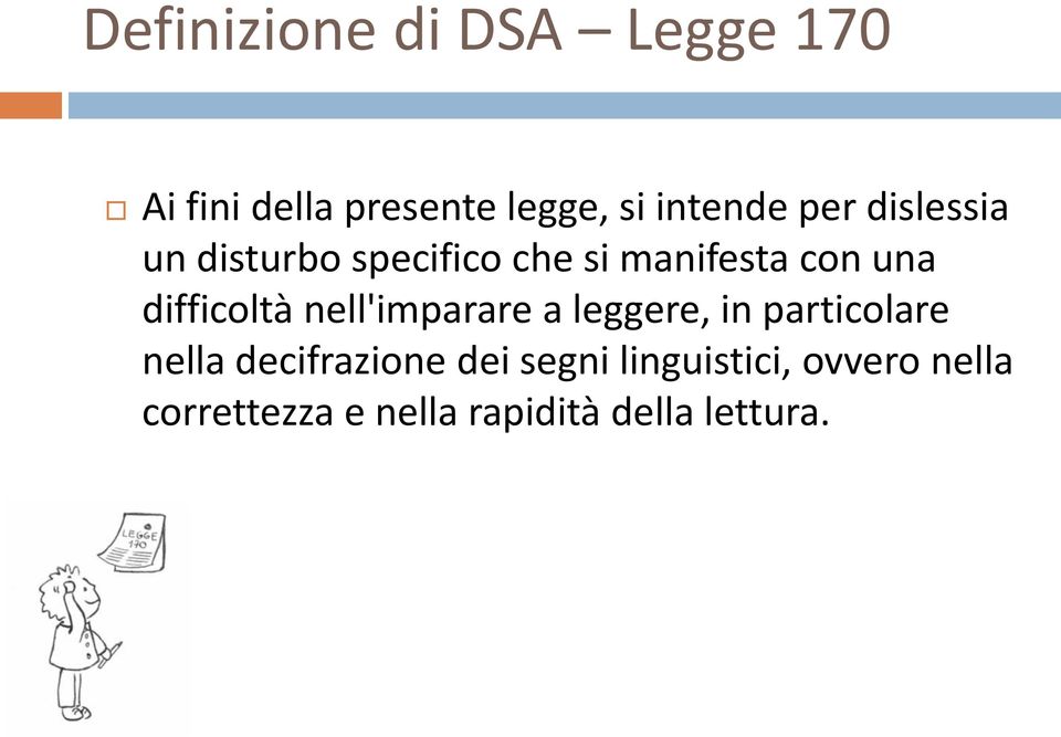 difficoltà nell'imparare a leggere, in particolare nella decifrazione