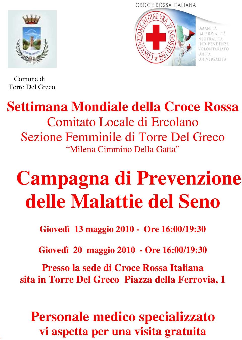 maggio 2010 - Ore 16:00/19:30 Giovedì 20 maggio 2010 - Ore 16:00/19:30 Presso la sede di Croce Rossa Italiana