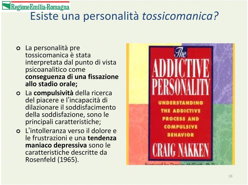 fissazione allo stadio orale; La compulsività della ricerca del piacere e l incapacità di dilazionare il