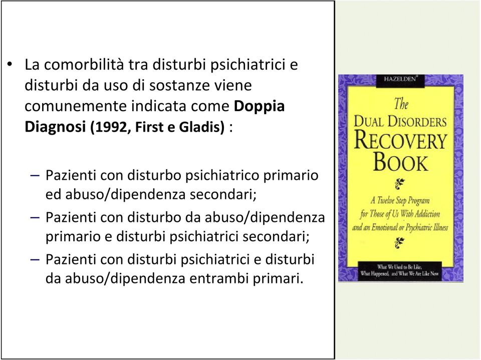 abuso/dipendenza secondari; Pazienti con disturbo da abuso/dipendenza primario e disturbi