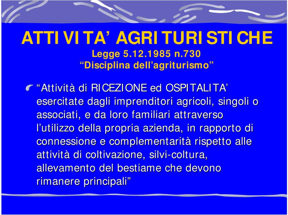 agricoli, singoli o associati, e da loro familiari attraverso l utilizzo della propria azienda,