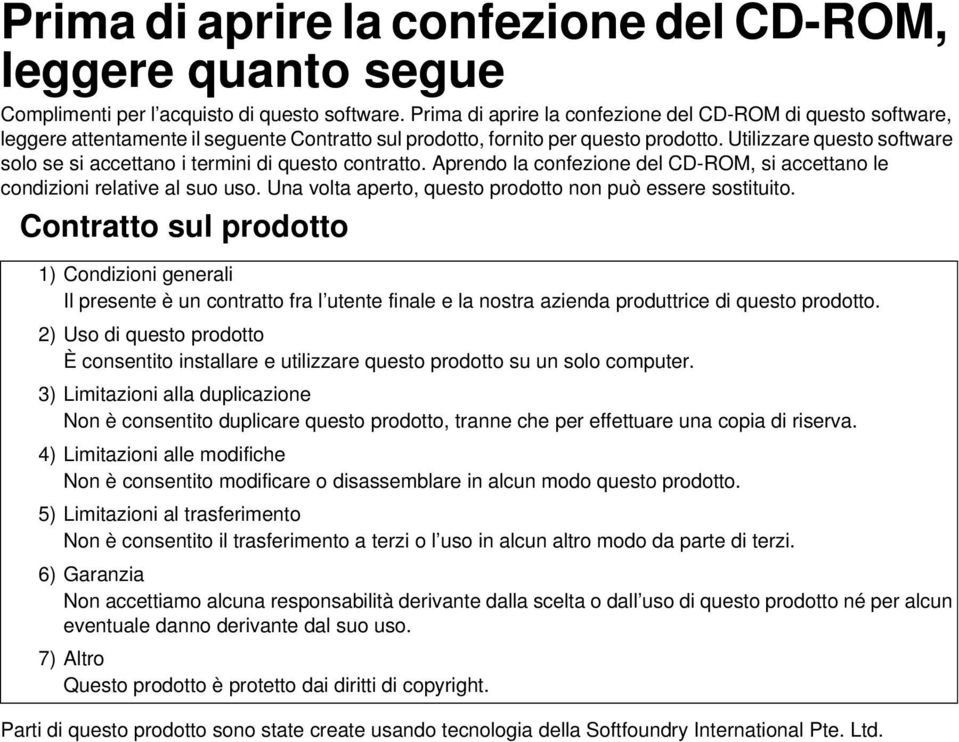 Utilizzare questo software solo se si accettano i termini di questo contratto. Aprendo la confezione del CD-ROM, si accettano le condizioni relative al suo uso.