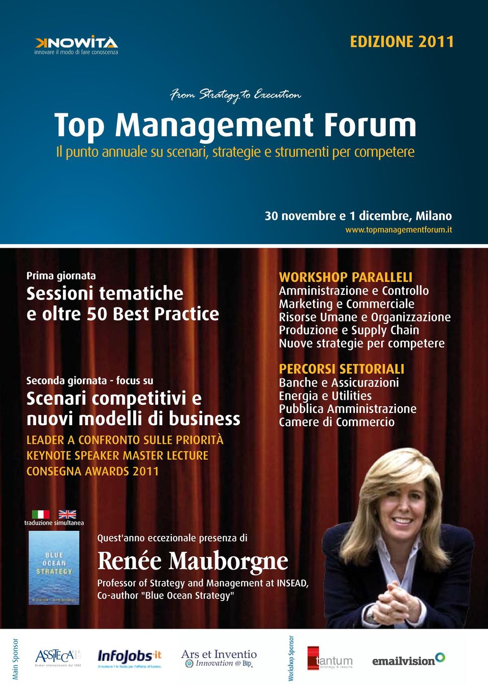 PARALLELI Amministrazione e Controllo Marketing e Commerciale Risorse Umane e Organizzazione Produzione e Supply Chain Nuove strategie per competere PERCORSI SETTORIALI Banche e Assicurazioni Energia