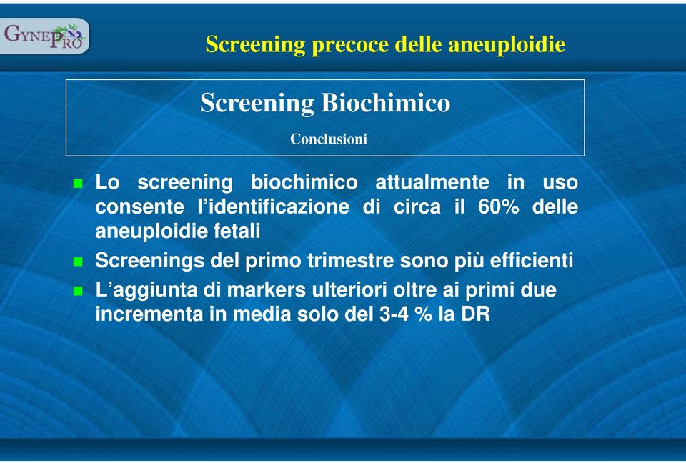 Screenings del primo trimestre sono più efficienti L aggiunta di