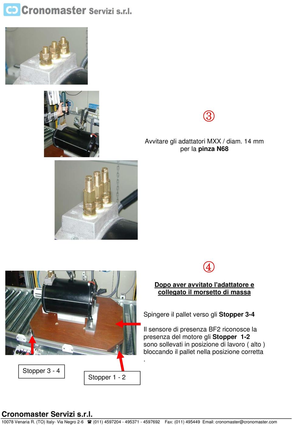 di massa Stopper 3-4 Stopper 1-2 Spingere il pallet verso gli Stopper 3-4 Il sensore di