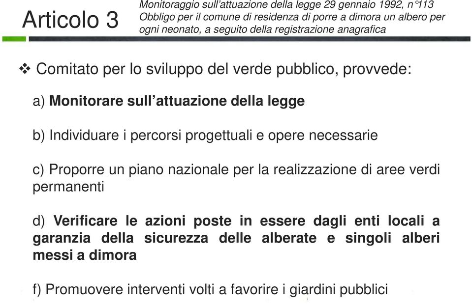 percorsi progettuali e opere necessarie c) Proporre un piano nazionale per la realizzazione di aree verdi permanenti d) Verificare le azioni poste in