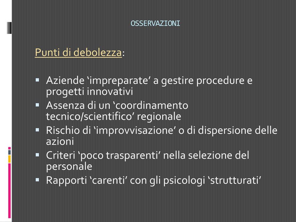 Rischio di improvvisazione o di dispersione delle azioni Criteri poco