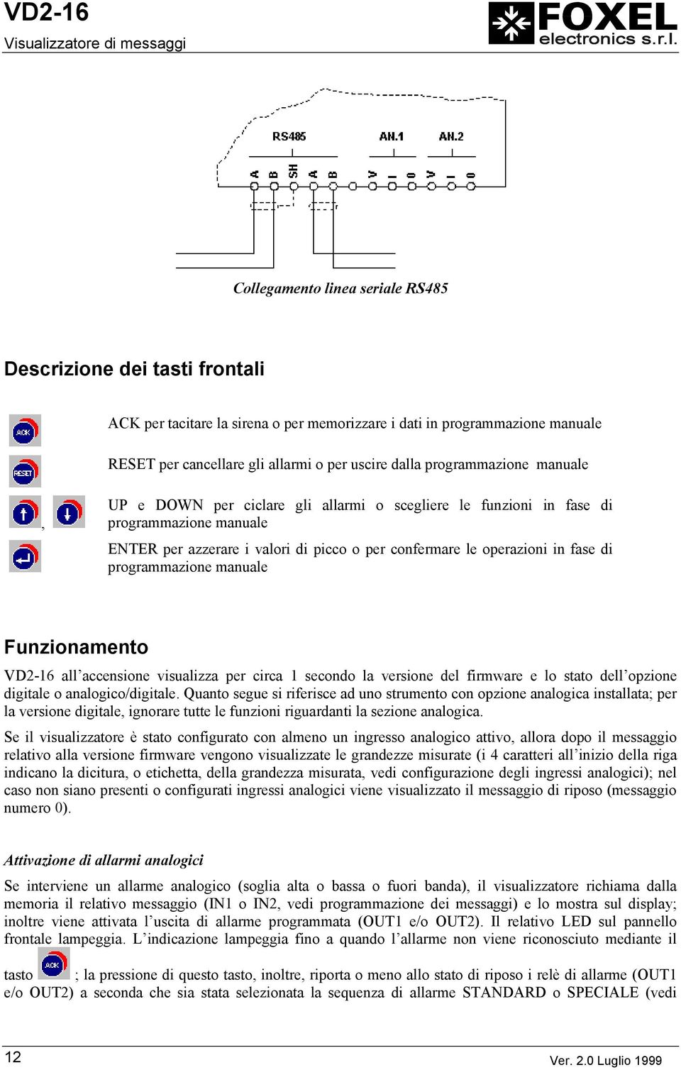 programmazione manuale Funzionamento VD2-16 all accensione visualizza per circa 1 secondo la versione del firmware e lo stato dell opzione digitale o analogico/digitale.