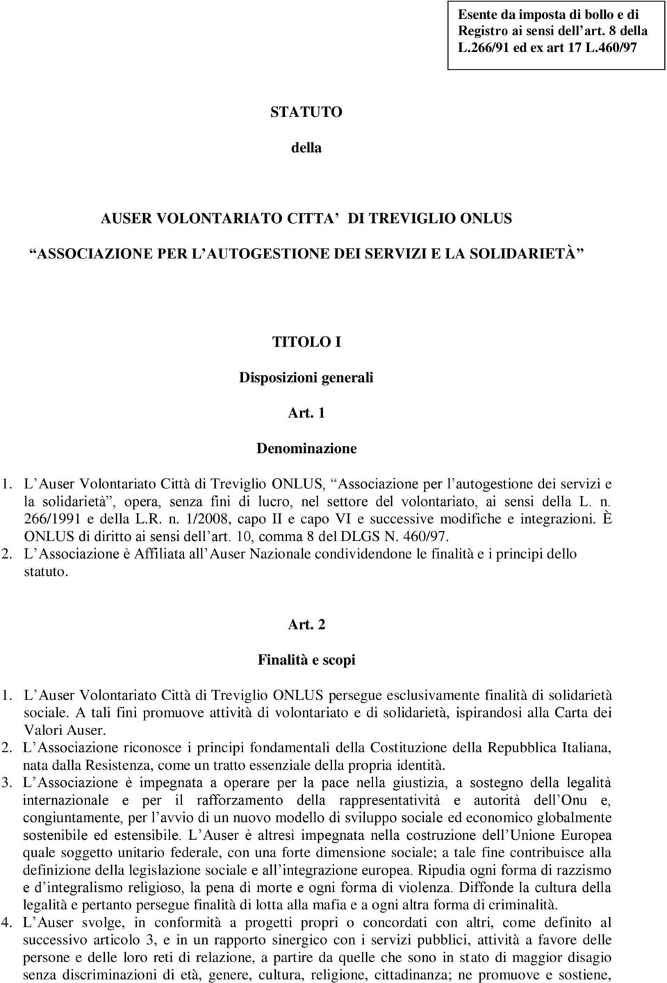 L Auser Volontariato Città di Treviglio ONLUS, Associazione per l autogestione dei servizi e la solidarietà, opera, senza fini di lucro, nel settore del volontariato, ai sensi della L. n. 266/1991 e della L.