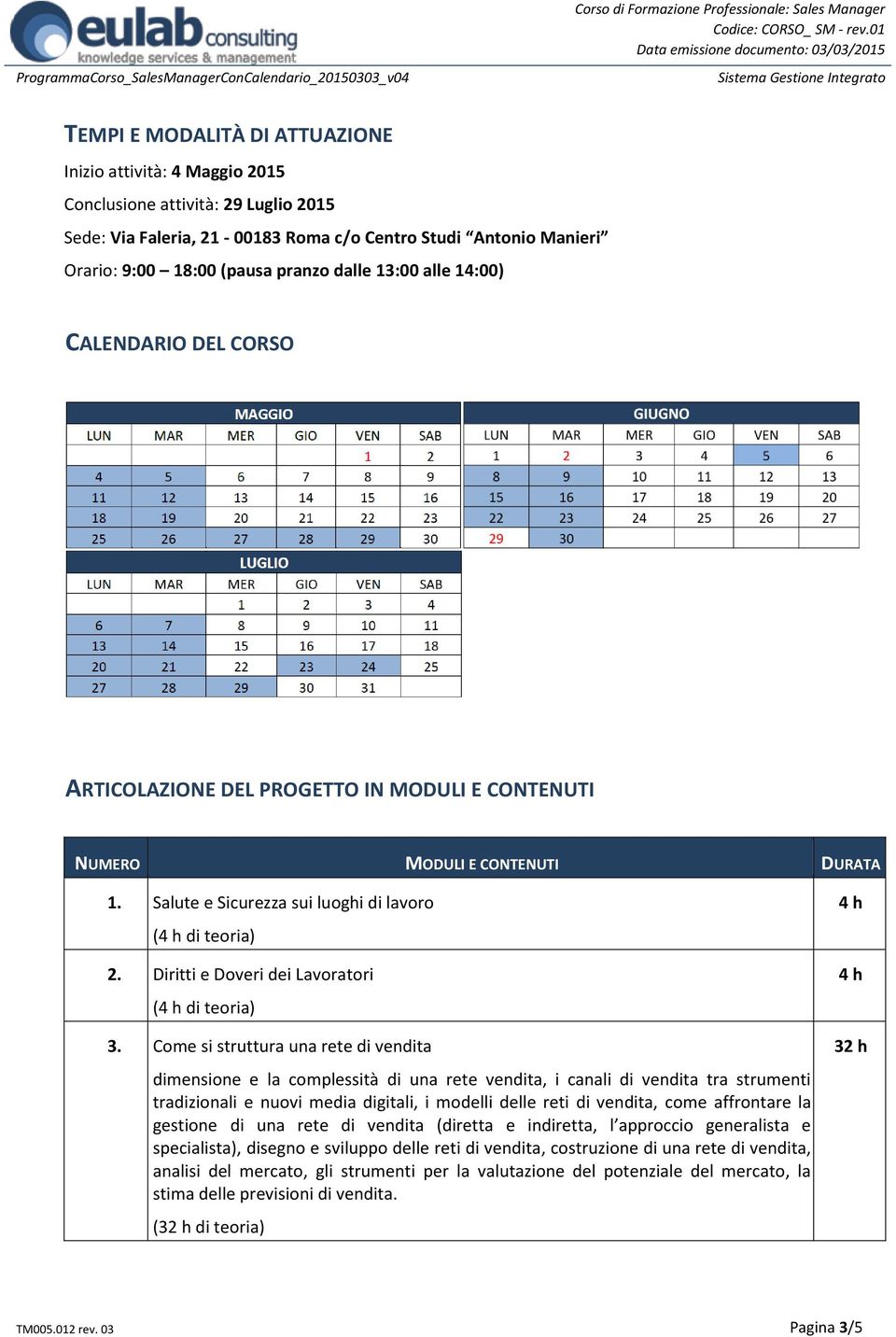 Diritti e Doveri dei Lavoratori (4 h di teoria) 3.