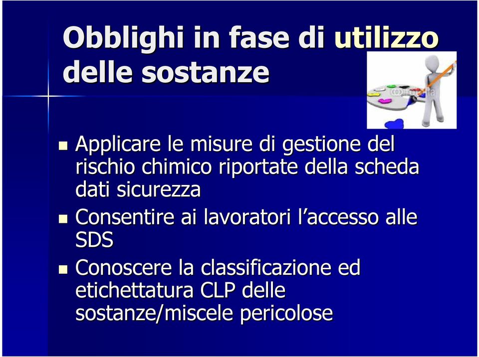 sicurezza Consentire ai lavoratori l accesso l alle SDS Conoscere