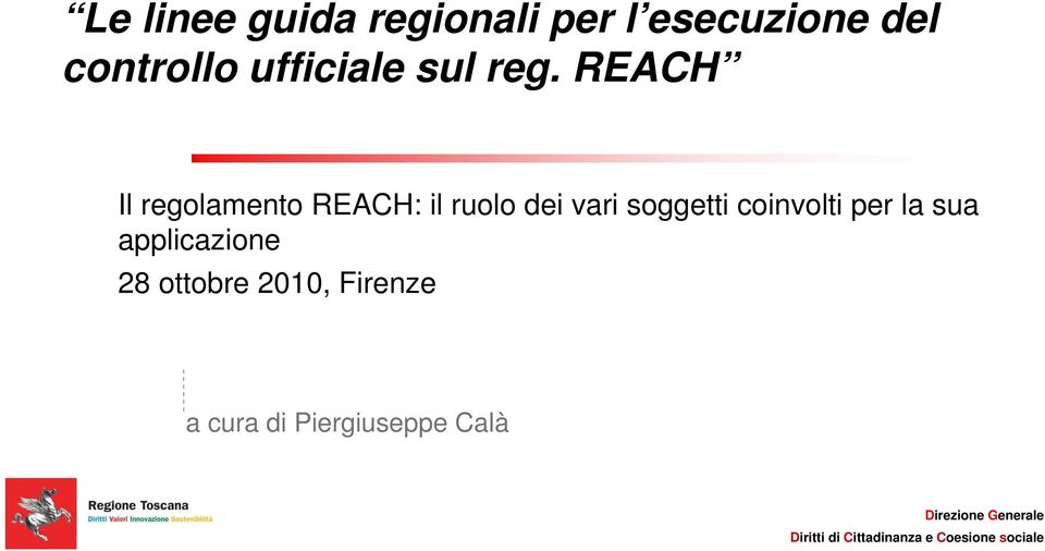 REACH Il regolamento REACH: il ruolo dei vari soggetti coinvolti