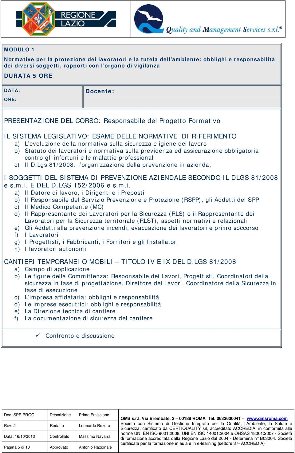 previdenza ed assicurazione obbligatoria contro gli infortuni e le malattie professionali c) Il D.