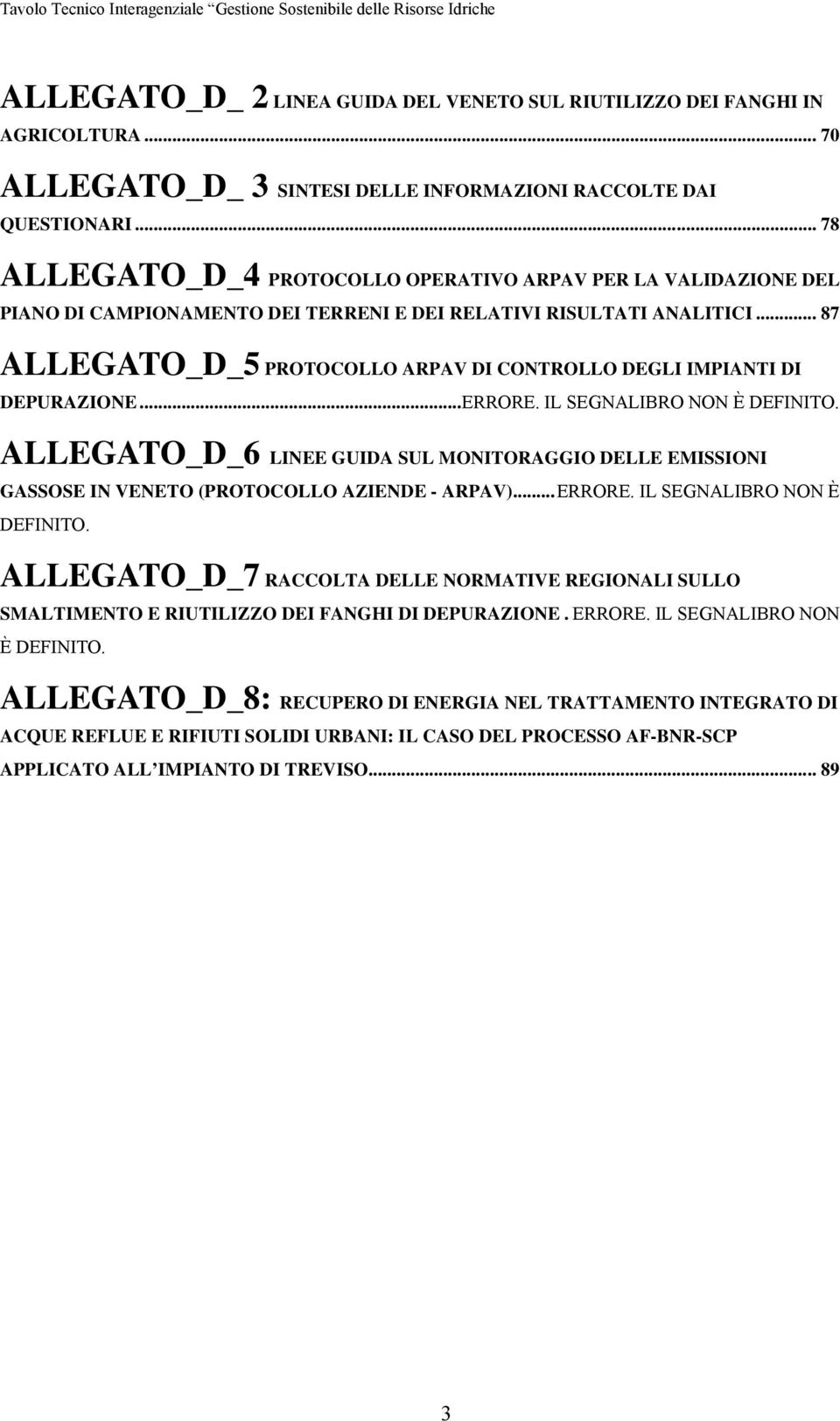 .. 87 ALLEGATO_D_5 PROTOCOLLO ARPAV DI CONTROLLO DEGLI IMPIANTI DI DEPURAZIONE...ERRORE. IL SEGNALIBRO NON È DEFINITO.