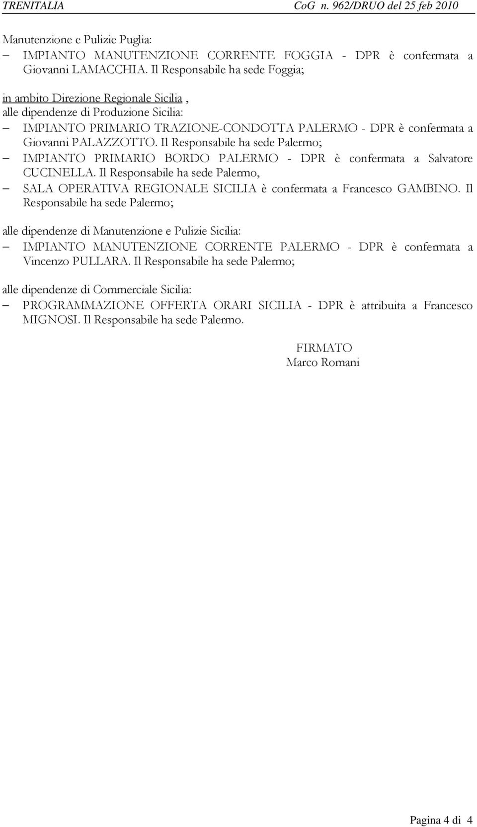 Il Responsabile ha sede Palermo; IMPIANTO PRIMARIO BORDO PALERMO - DPR è confermata a Salvatore CUCINELLA.