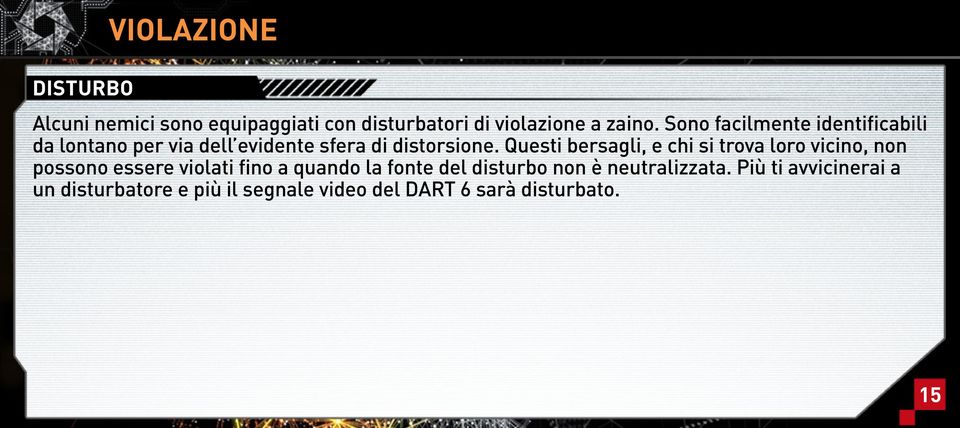 Questi bersagli, e chi si trova loro vicino, non possono essere violati fino a quando la fonte del