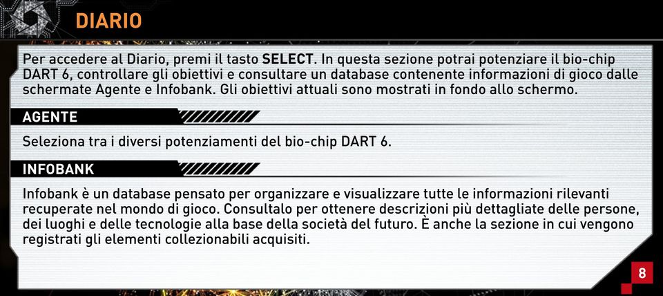 Gli obiettivi attuali sono mostrati in fondo allo schermo. Agente Seleziona tra i diversi potenziamenti del bio-chip DART 6.