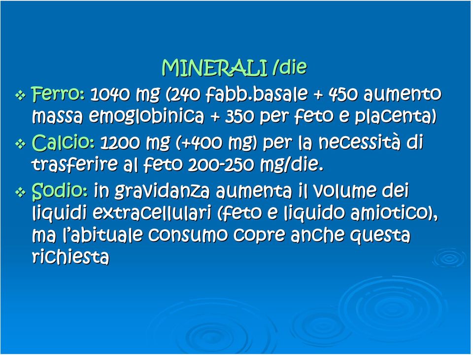 (+400 mg) per la necessità di trasferire al feto 200-250 250 mg/die die.