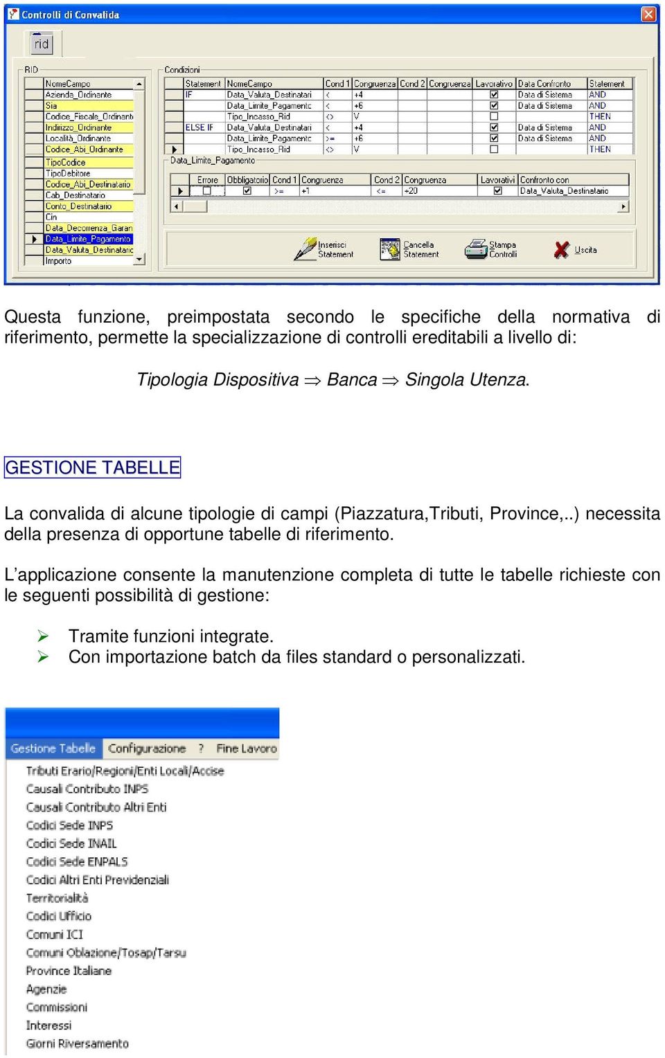 GESTIONE TABELLE La convalida di alcune tipologie di campi (Piazzatura,Tributi, Province,.