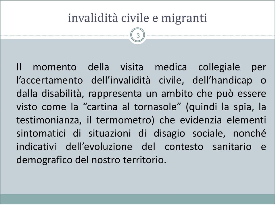 la spia, la testimonianza, il termometro) che evidenzia elementi sintomatici di situazioni di disagio