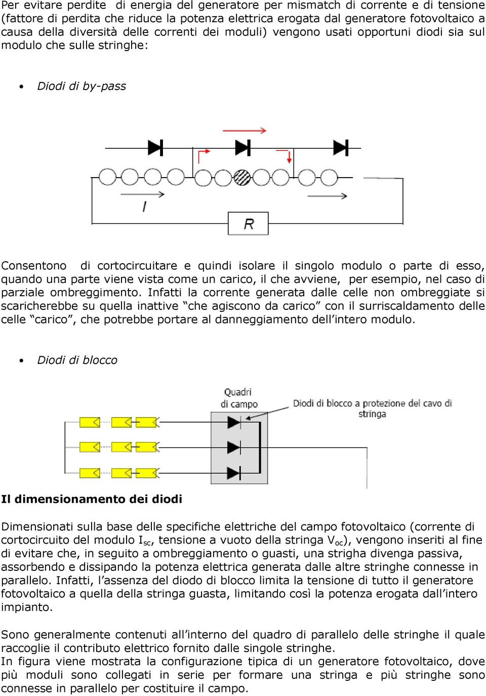 una parte viene vista come un carico, il che avviene, per esempio, nel caso di parziale ombreggimento.