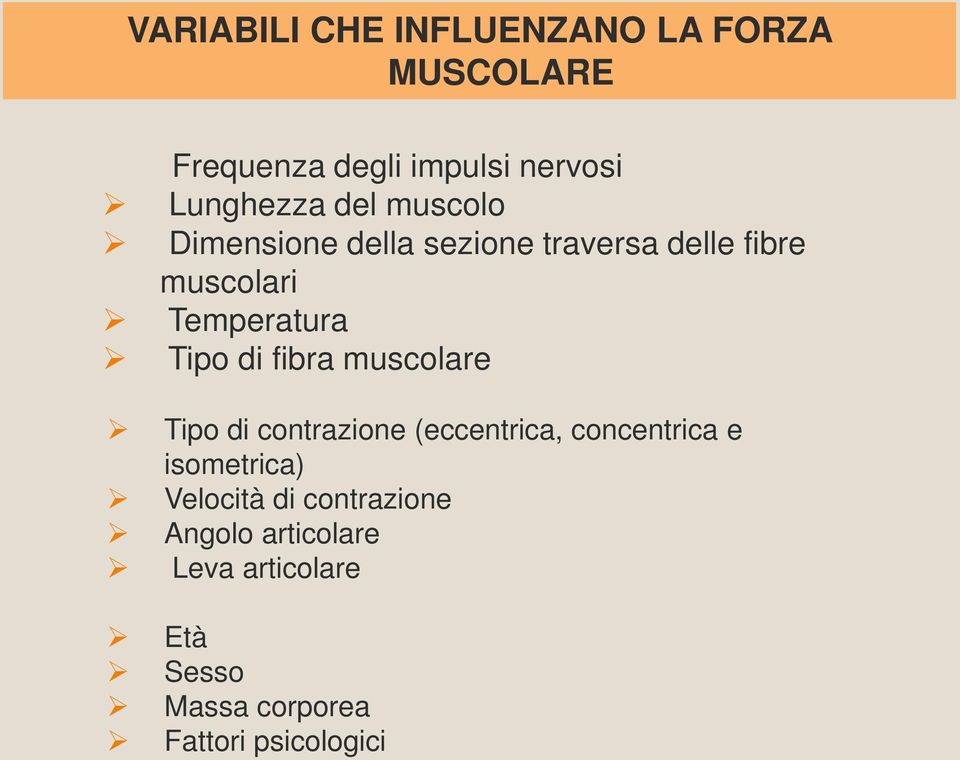 fibra muscolare Tipo di contrazione (eccentrica, concentrica e isometrica) Velocità di