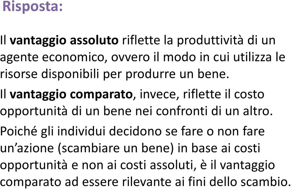 Il vantaggio comparato, invece, riflette il costo opportunitàdi un beneneiconfrontidi un altro.