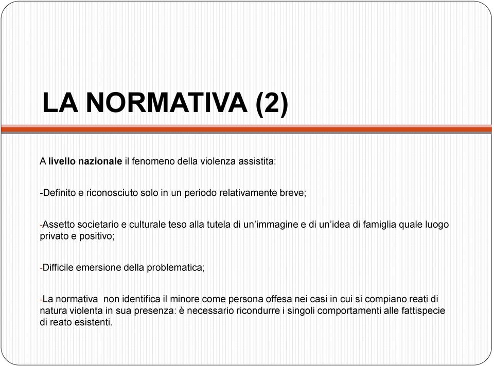 privato e positivo; -Difficile emersione della problematica; -La normativa non identifica il minore come persona offesa nei casi