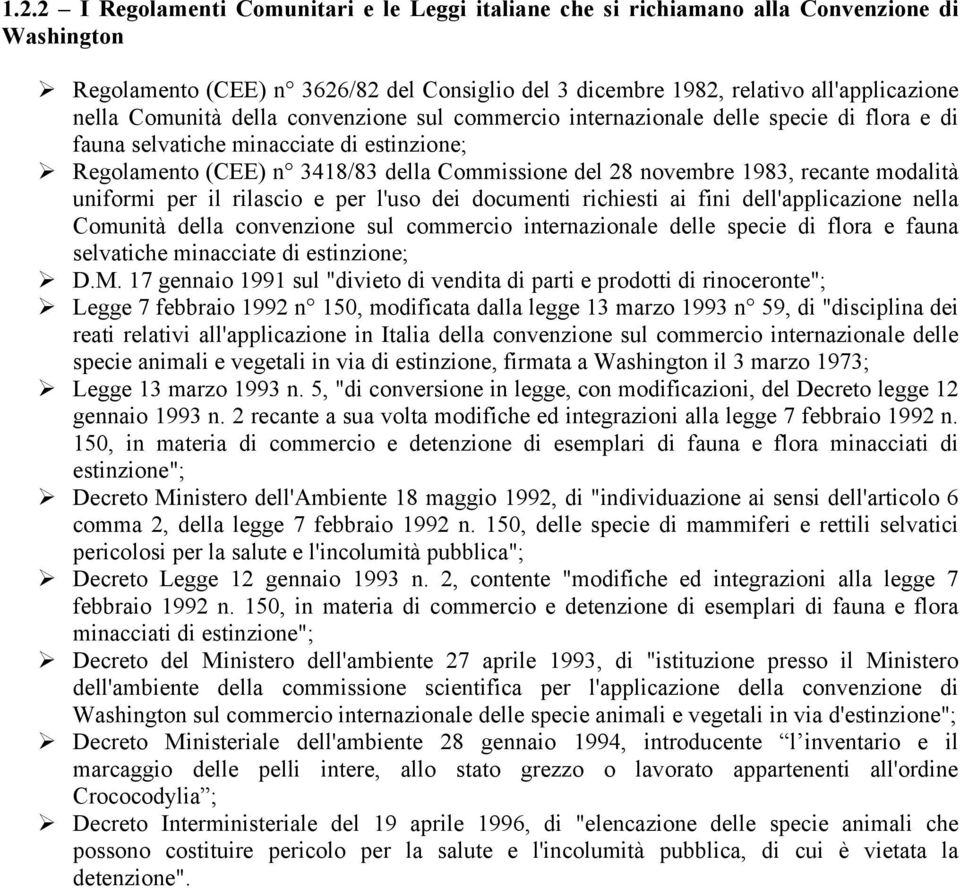 recante modalità uniformi per il rilascio e per l'uso dei documenti richiesti ai fini dell'applicazione nella Comunità della convenzione sul commercio internazionale delle specie di flora e fauna