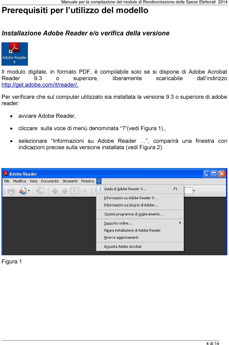 Per verificare che sul computer utilizzato sia installata la versione 9.