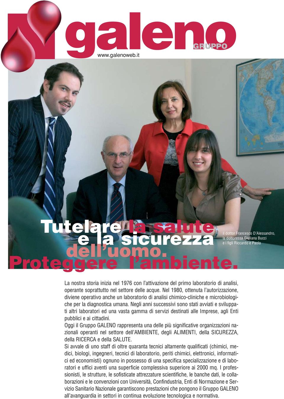 Nel 1980, ottenuta l autorizzazione, diviene operativo anche un laboratorio di analisi chimico-cliniche e microbiologiche per la diagnostica umana.