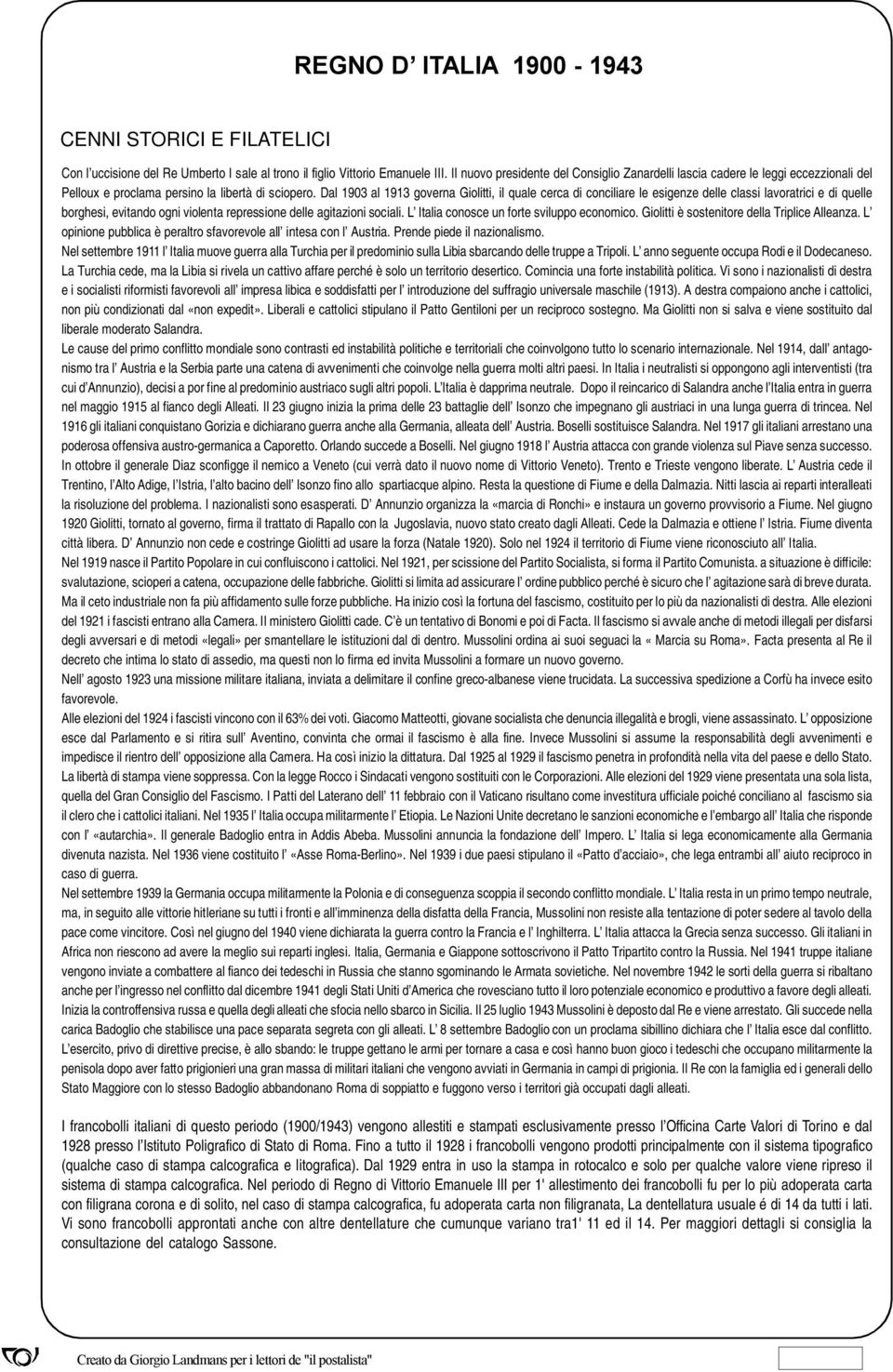 Dal 1903 al 1913 governa Giolitti, il quale cerca di conciliare le esigenze delle classi lavoratrici e di quelle borghesi, evitando ogni violenta repressione delle agitazioni sociali.