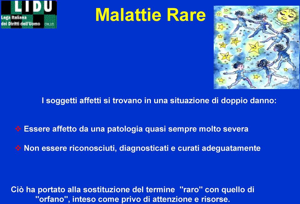 riconosciuti, diagnosticati e curati adeguatamente Ciò ha portato alla