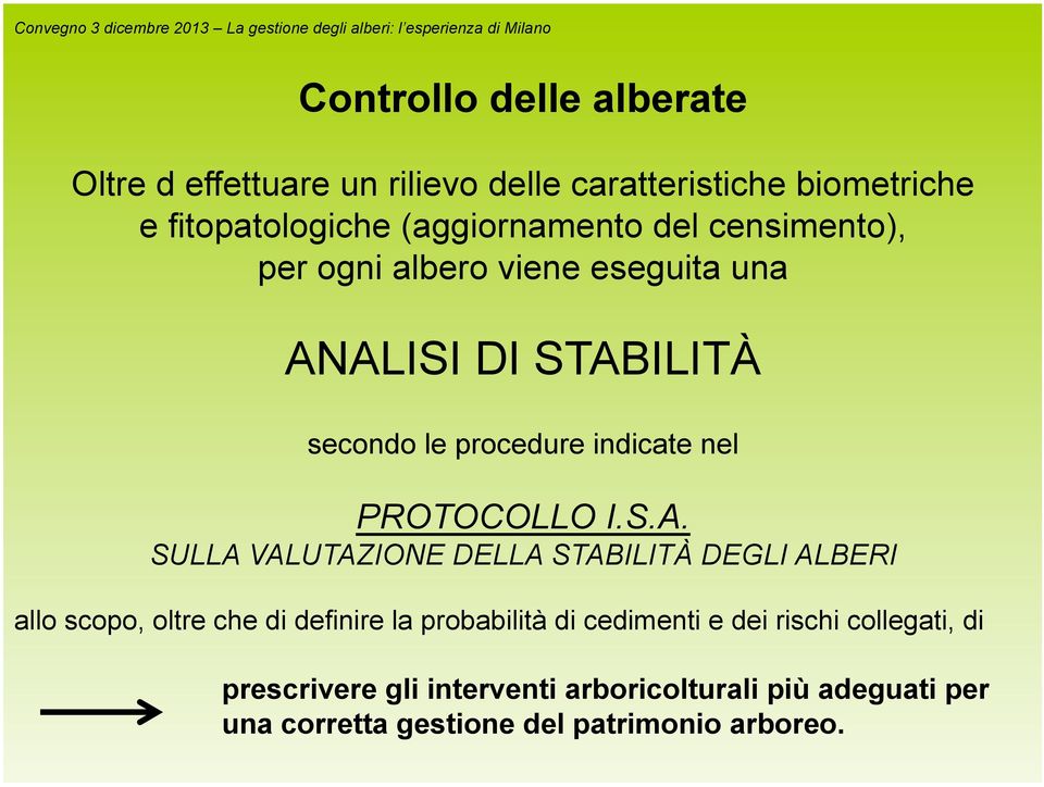 ALISI DI STABILITÀ secondo le procedure indicate nel PROTOCOLLO I.S.A. SULLA VALUTAZIONE DELLA STABILITÀ DEGLI ALBERI