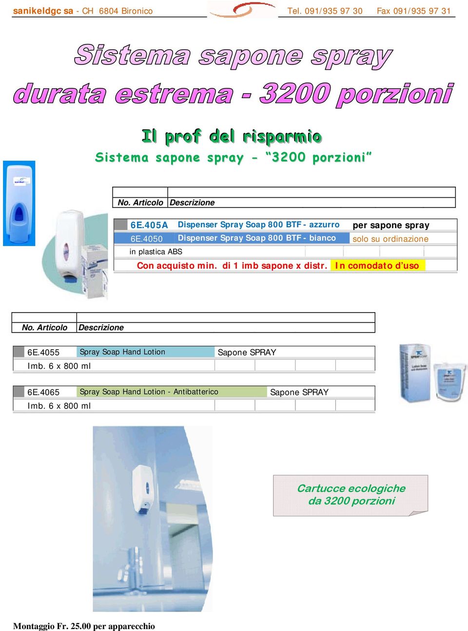 4050 Dispenser Spray Soap 800 BTF - bianco solo su ordinazione in plastica ABS Con acquisto min. di 1 imb sapone x distr.