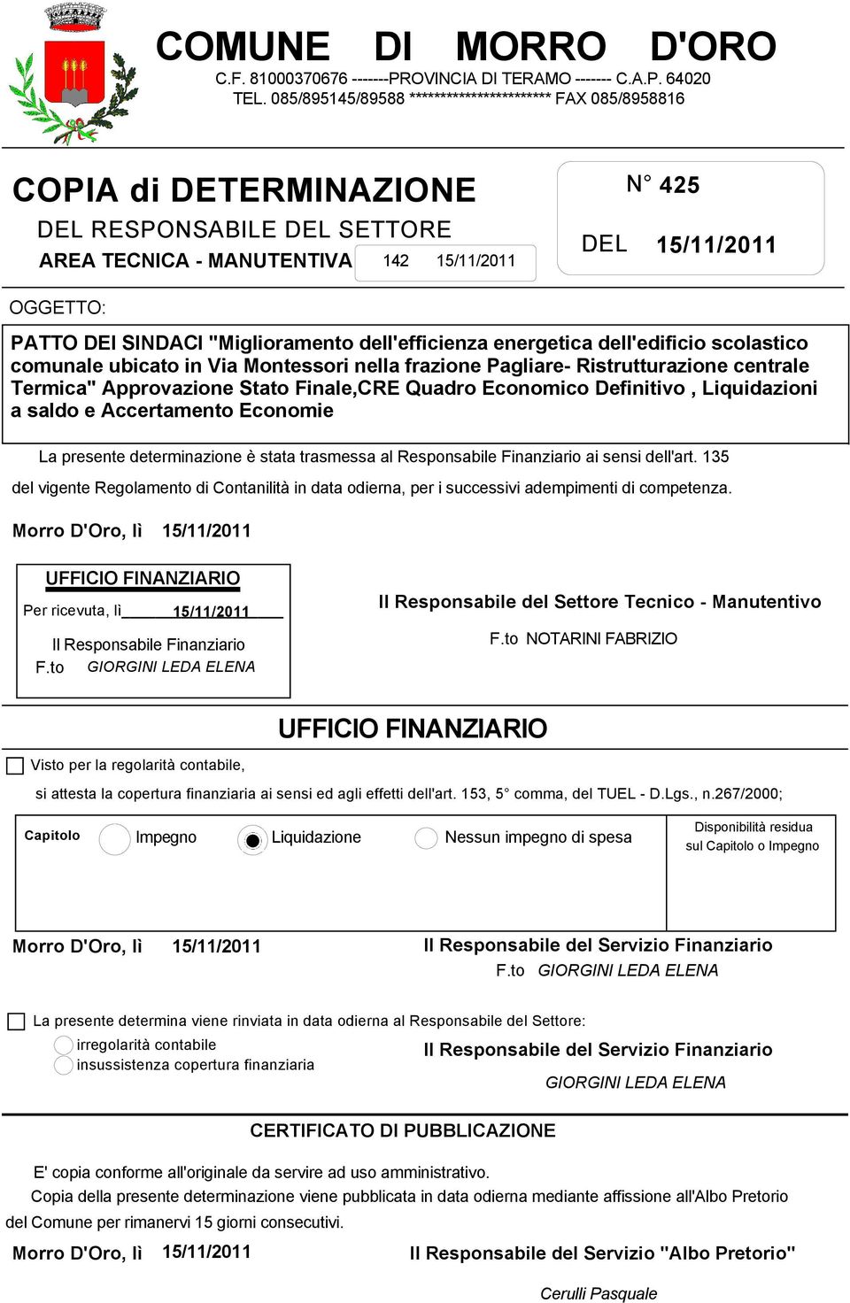 "Miglioramento dell'efficienza energetica dell'edificio scolastico comunale ubicato in Via Montessori nella frazione Pagliare- Ristrutturazione centrale Termica" Approvazione Stato Finale,CRE Quadro