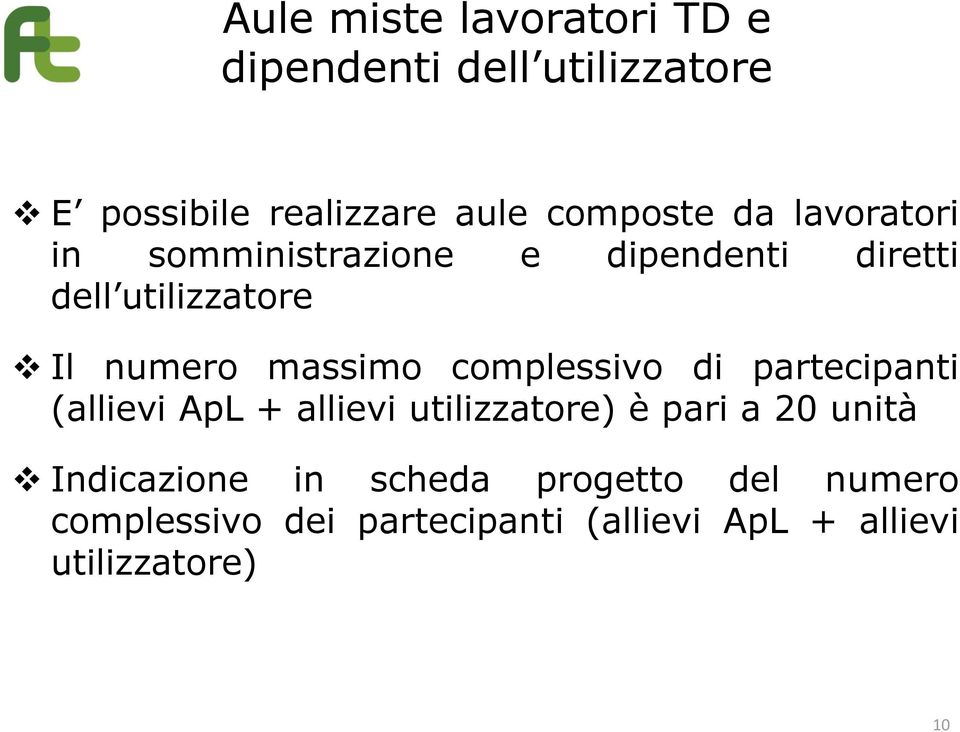 complessivo di partecipanti (allievi ApL + allievi utilizzatore) è pari a 20 unità Indicazione