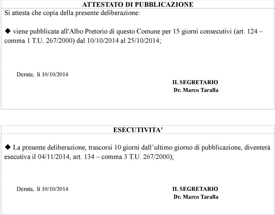 267/2000) dal 10/10/2014 al 25/10/2014; Deruta, lì 10/10/2014 IL SEGRETARIO Dr.