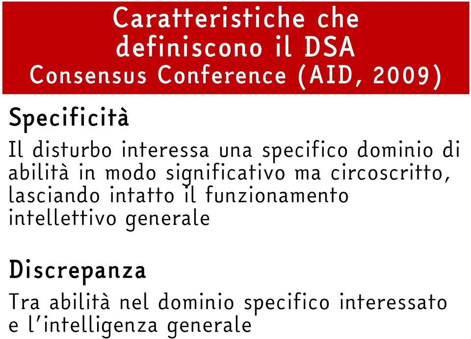 significativo ma circoscritto, lasciando intatto il funzionamento intellettivo