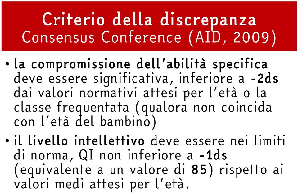 frequentata (qualora non coincida con l età del bambino) il livello intellettivo deve essere nei