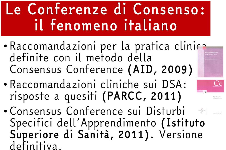 Raccomandazioni cliniche sui DSA: risposte a quesiti (PARCC, 2011) Consensus