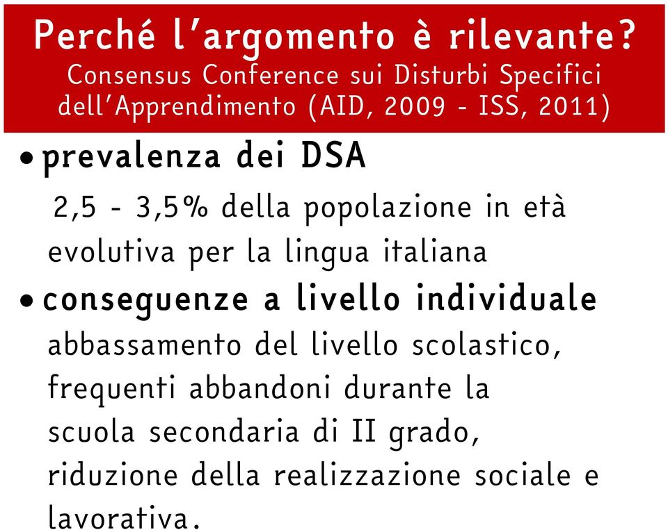 dei DSA 2,5-3,5% della popolazione in età evolutiva per la lingua italiana conseguenze a livello