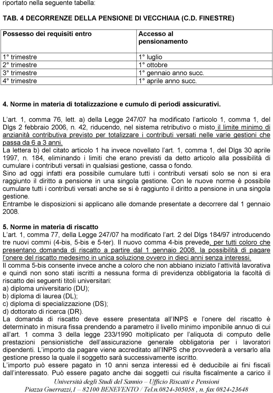 a) della Legge 247/07 ha modificato l articolo 1, comma 1, del Dlgs 2 febbraio 2006, n.