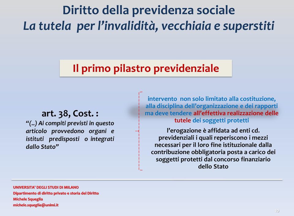 costituzione, alla disciplina dell organizzazione e dei rapporti ma deve tendere all effettiva realizzazione delle tutele dei soggetti