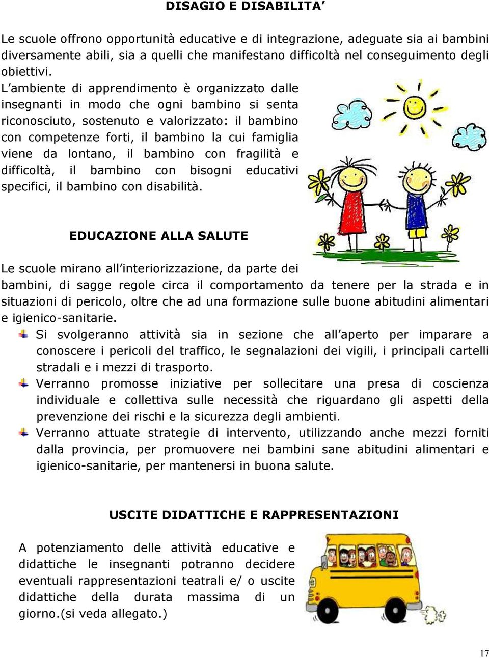 da lontano, il bambino con fragilità e difficoltà, il bambino con bisogni educativi specifici, il bambino con disabilità.