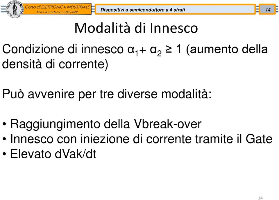 corrente) Può avvenire per tre diverse modalità: Raggiungimento